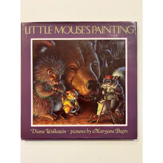 Photo of Little Mouse Painting by Diane Wolkstein Illustrated by Maryjane Begin