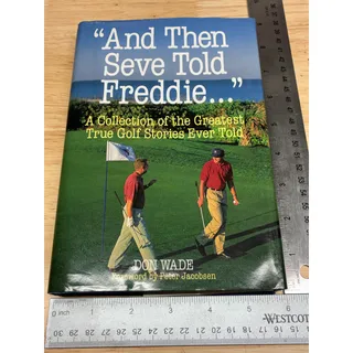 Photo of And Then Seve Told Freddie Don Wade 1998 First Edition Hardcover Golf Stories