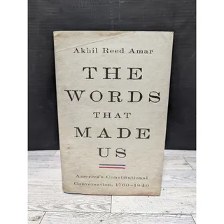 Photo of Words That Made Us : America's Constitutional Conversation, 1760-1840