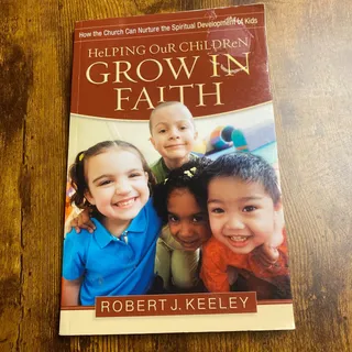 Photo of Helping Our Children Grow in Faith By Robert J. Keeley 2008
